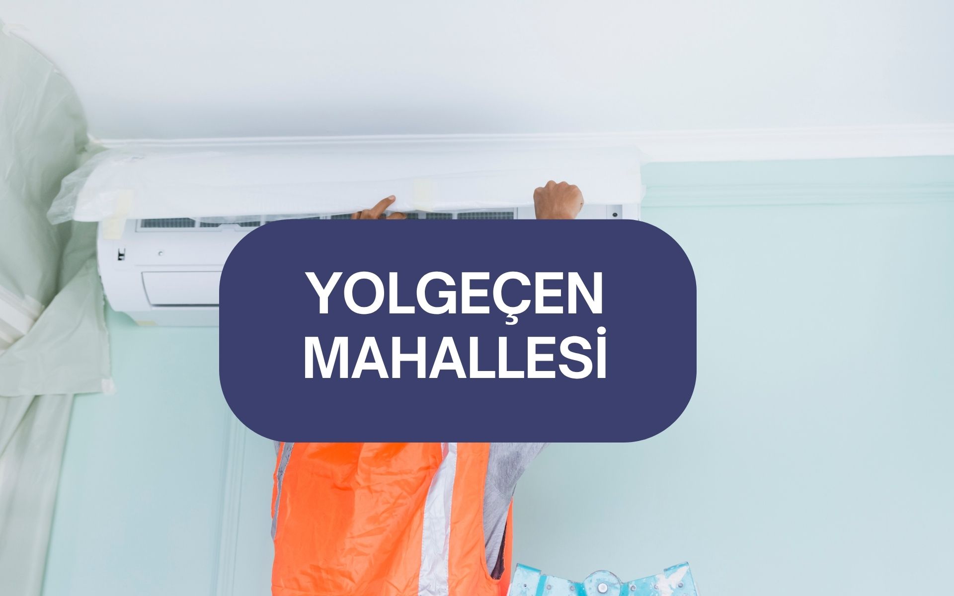 Yolgeçen Mahallesi Klima Servisi, Bakım ve Tamir | Adana Elit Klima